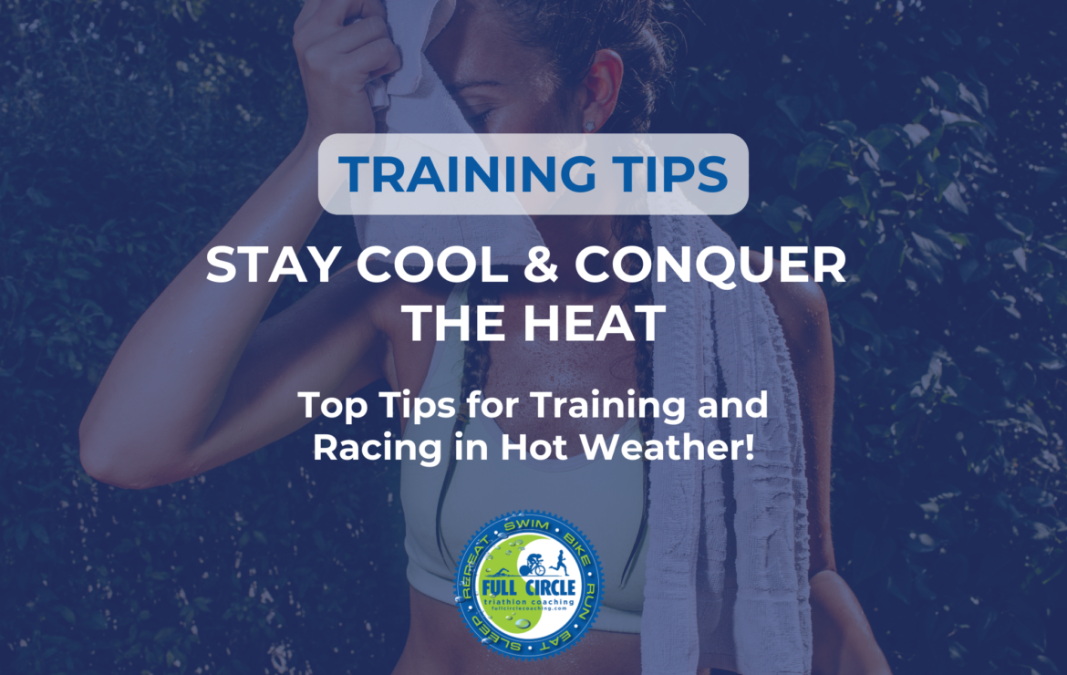 Beat the Heat! How to train and race when it’s HOT outside!